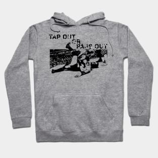 Tap out or Pass Out Hoodie